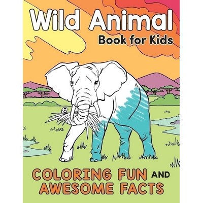 Wild Animal Book for Kids (Coloring Fun and Awesome Facts)