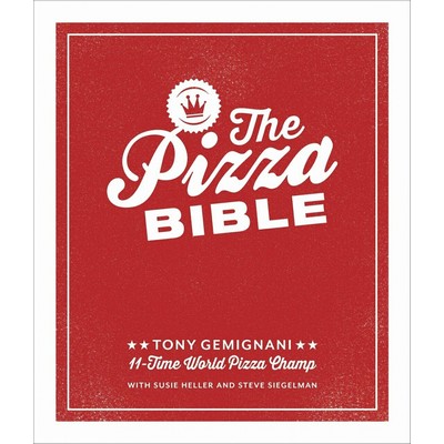 The Pizza Bible (The World's Favorite Pizza Styles, from Neapolitan, Deep-D