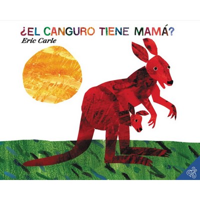 ¿El canguro tiene mamá? (Does a Kangaroo Have a Mother, Too? (Spanish edi