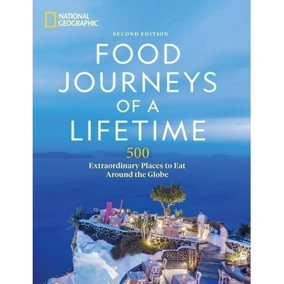 Food Journeys of a Lifetime 2nd Edition (500 Extraordinary Places to Eat Ar