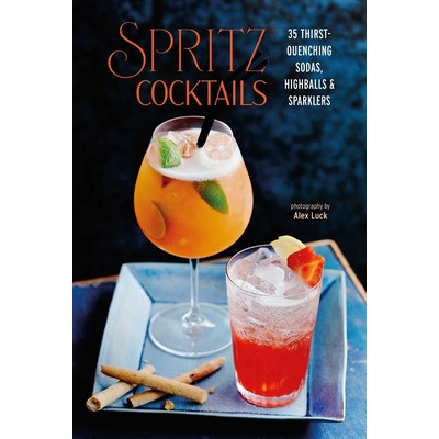 Spritz Cocktails (35 thirst-quenching sodas, highballs & sparklers)