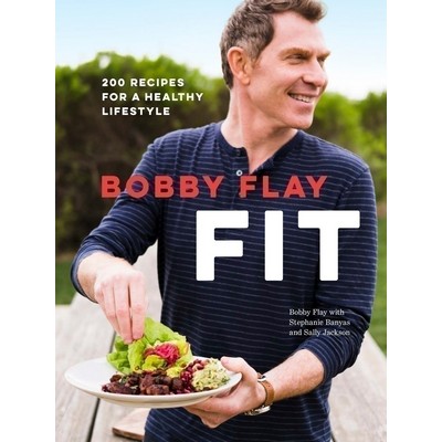 Bobby Flay Fit (200 Recipes for a Healthy Lifestyle: A Cookbook)