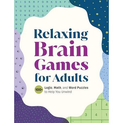 Relaxing Brain Games for Adults (100+ Logic, Math, and Word Puzzles to Help