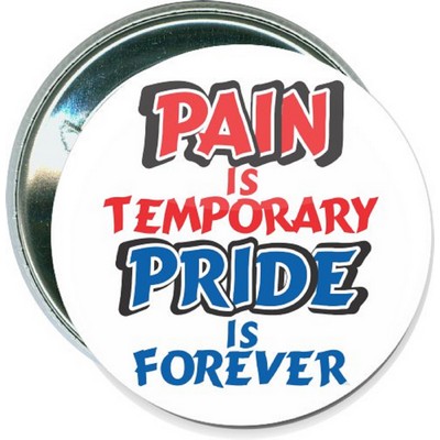 Sports - Pain is Temporary, Pride is Forever - 2 1/4 Inch Round Button