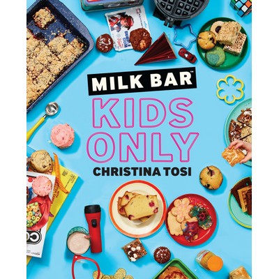 Milk Bar: Kids Only (A Cookbook)