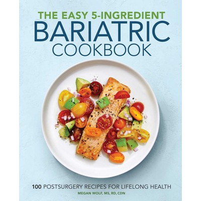 The Easy 5-Ingredient Bariatric Cookbook (100 Postsurgery Recipes for Lifel