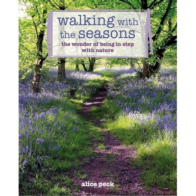 Walking with the Seasons (The wonder of being in step with nature)