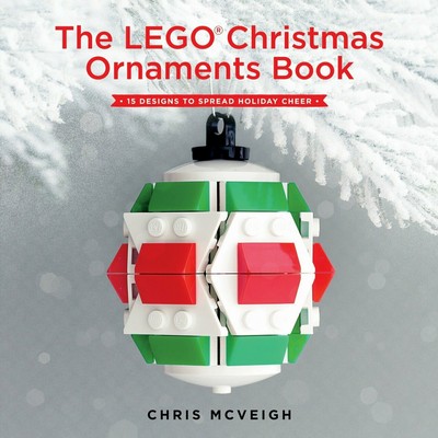 The LEGO Christmas Ornaments Book (15 Designs to Spread Holiday Cheer)