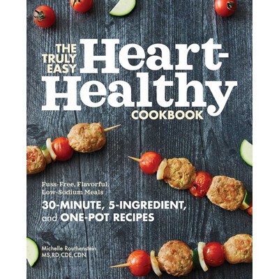 The Truly Easy Heart-Healthy Cookbook (Fuss-Free, Flavorful, Low-Sodium Mea