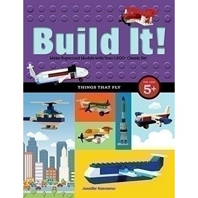 Build It! Things That Fly (Make Supercool Models with Your Favorite LEGO®