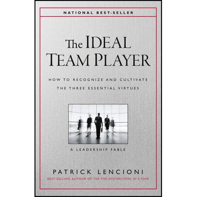 The Ideal Team Player (How to Recognize and Cultivate The Three Essential V