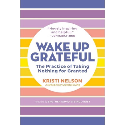 Wake Up Grateful (The Practice of Taking Nothing for Granted)