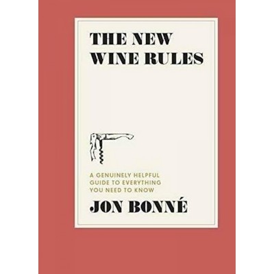 The New Wine Rules (A Genuinely Helpful Guide to Everything You Need to Kno