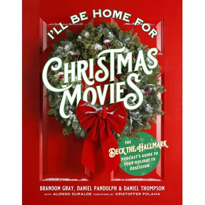 I'll Be Home for Christmas Movies (The Deck the Hallmark Podcast's Guide to