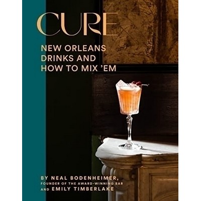 Cure (New Orleans Drinks and How to Mix 'Em from the Award-Winning Bar)