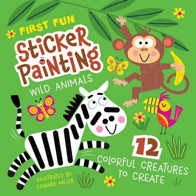 First Fun Sticker Painting: Wild Animals (12 Colorful Creatures to Create)