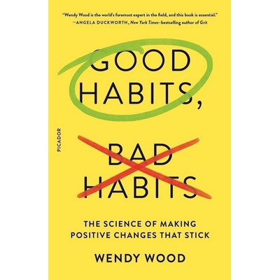 Good Habits, Bad Habits (The Science of Making Positive Changes That Stick)