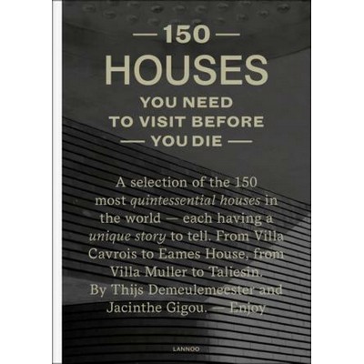 150 Houses You Need to Visit Before Your Die (A selection of the 150 most i