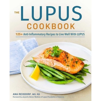 The Lupus Cookbook (125+ Anti-Inflammatory Recipes to Live Well With Lupus)