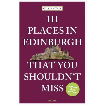 111 Places in Edinburgh That You Shouldn't Miss Revised