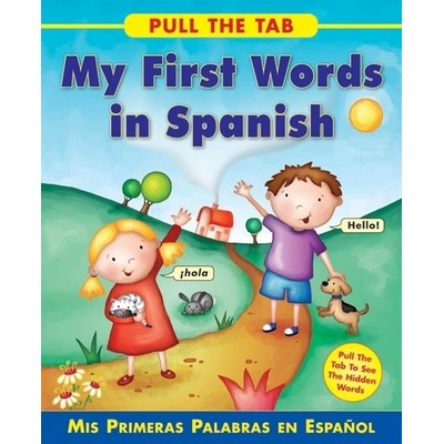 Pull the Tab: My First Words in Spanish (Mis Primeras Palabras en Espanol -