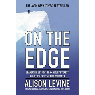 On the Edge (Leadership Lessons from Mount Everest and Other Extreme Enviro