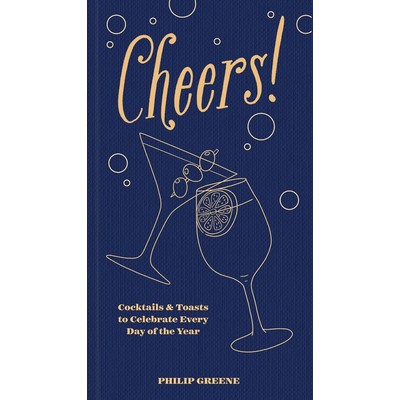 Cheers! (Cocktails & Toasts to Celebrate Every Day of the Year)