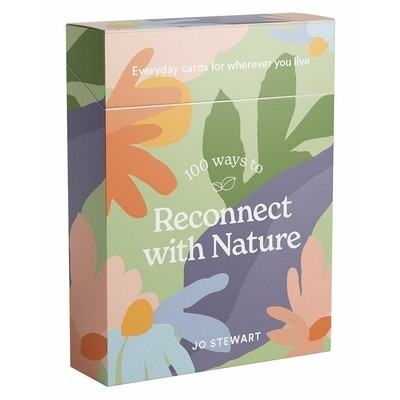 100 Ways to Reconnect with Nature (Everyday Cards for Wherever You Live)