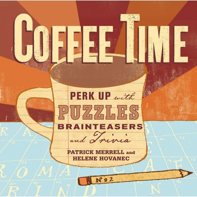 Coffee Time (Perk Up with Puzzles, Brainteasers, and Trivia)