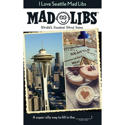 I Love Seattle Mad Libs (World's Greatest Word Game)