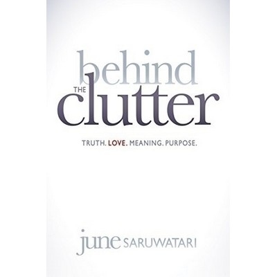 Behind the Clutter (Truth. Love. Meaning. Purpose.)