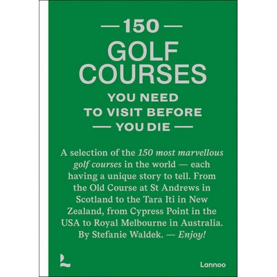 150 golf courses you need to visit before you die (A selection of the 150 m