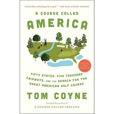 A Course Called America (Fifty States, Five Thousand Fairways, and the Sear