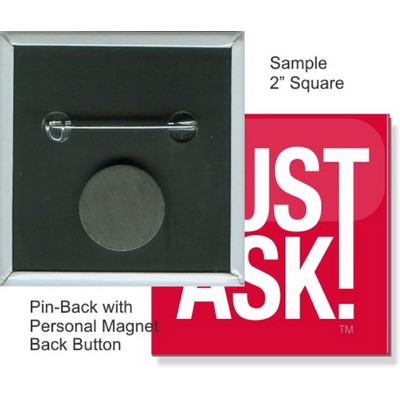 Custom Buttons - 2X2 Inch Square, Pin-Back/Personal Magnet