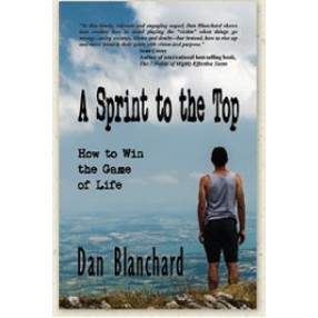 A Sprint To The Top: How To Win The Game Of Life