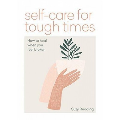 Self-care for Tough Times (How to heal in times of anxiety, loss & change)