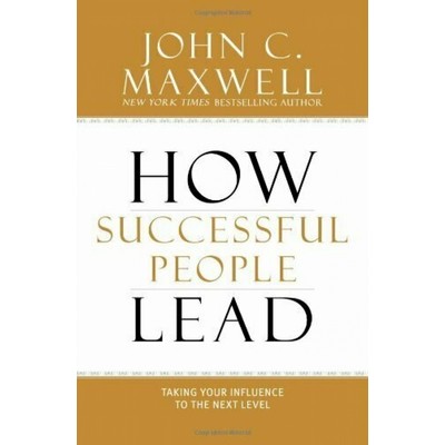 How Successful People Lead (Taking Your Influence to the Next Level) - 9781