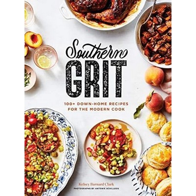 Southern Grit (100+ Down-Home Recipes for the Modern Cook)