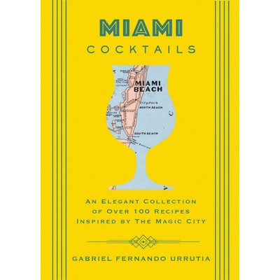 Miami Cocktails (An Elegant Collection of over 100 Recipes Inspired by the