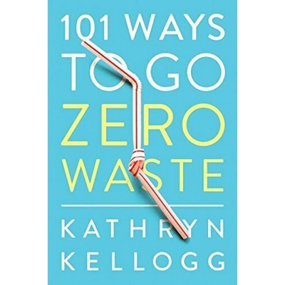 101 Ways to Go Zero Waste