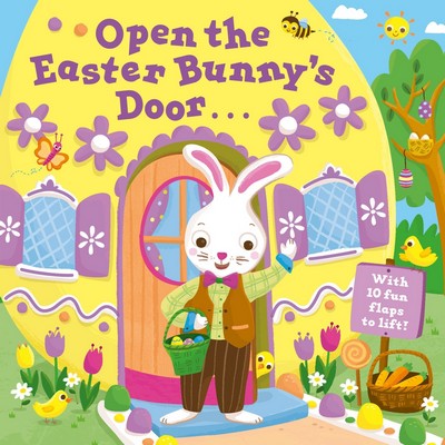 Open the Easter Bunny's Door (An Easter Lift-the-Flap Book)