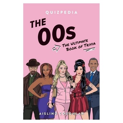 The 00s Quizpedia (The Ultimate Book of Trivia)