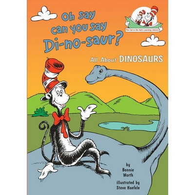 Oh Say Can You Say Di-no-saur? All About Dinosaurs