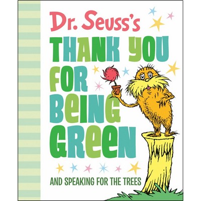 Dr. Seuss's Thank You for Being Green: And Speaking for the Trees