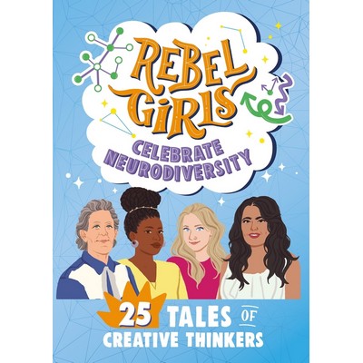 Rebel Girls Celebrate Neurodiversity (25 Tales of Creative Thinkers)