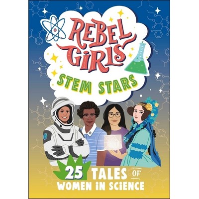 Rebel Girls STEM Stars: 25 Tales of Women in Science