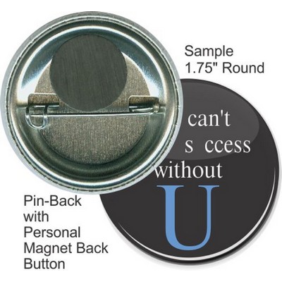 Custom Buttons - 1 3/4 Inch Round, Pin-back/Personal Magnet