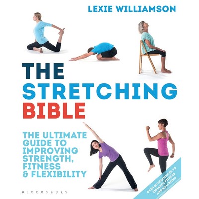 The Stretching Bible (The Ultimate Guide to Improving Fitness and Flexibili