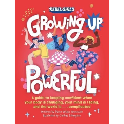 Growing Up Powerful (A Guide to Keeping Confident When Your Body Is Changin