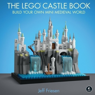 The LEGO Castle Book (Build Your Own Mini Medieval World)